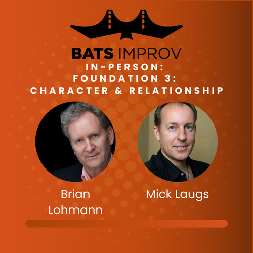 In-Person: Foundation 3: Character & Relationship with Brian and Lohmann and Mick Laugs - 09/04/25 poster