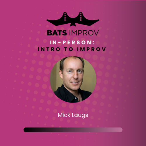 In-Person: Intro to Improv with Mick Laugs - 11/22/25 poster